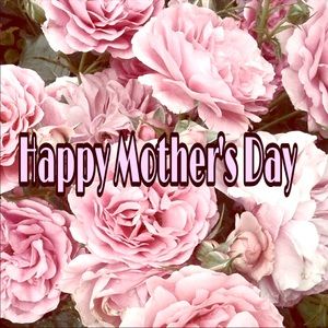 Happy Mother’s Day